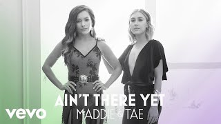 Maddie & Tae Ain't There Yet