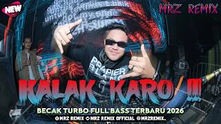 Download lagu KALAK KARO ❗❗ BECAK TURBO FULL BASS TERBARU 2026 || MRZ REMIX mp3