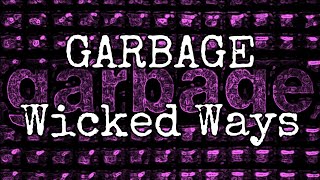 GARBAGE - Wicked Ways (Lyric Video)
