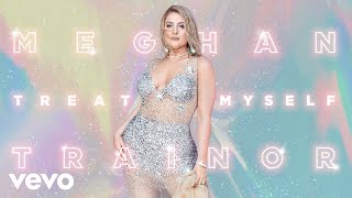 Meghan Trainor - TREAT MYSELF (Audio)