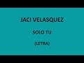 Jaci Velasquez - Solo tu (Letra/Lyrics)