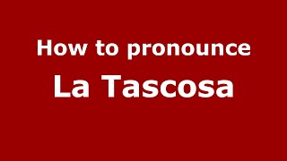 How to pronounce La Tascosa