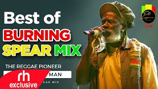 BEST OF BURNING SPEAR MIX 2021 Best of Burning Spear SONGS  Mix  DJ LANCE THE MAN /RH EXCLUSIVE