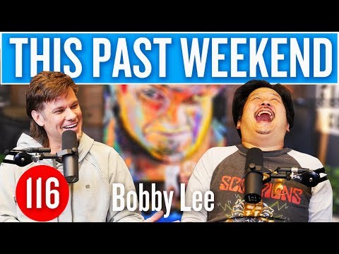 Bobby Lee | This Past Weekend #116