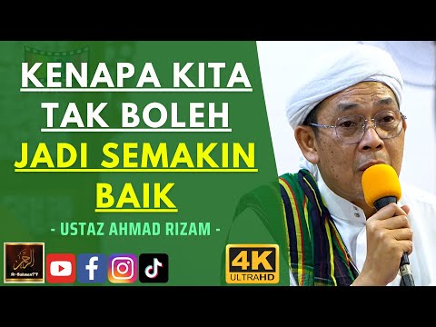 Ustaz Ahmad Rizam - KENAPA KITA TAK BOLEH JADI SEMAKIN BAIK