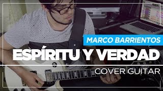 Espiritu y Verdad - Marco Barrientos | Cover Guitar