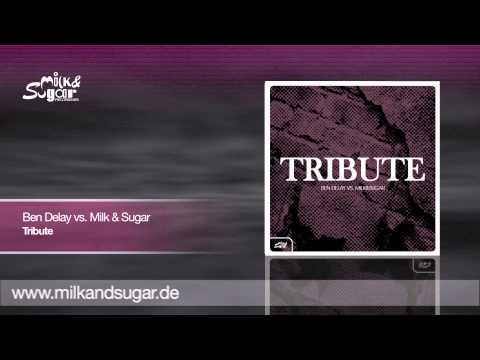 Ben Delay vs. Milk & Sugar - Tribute