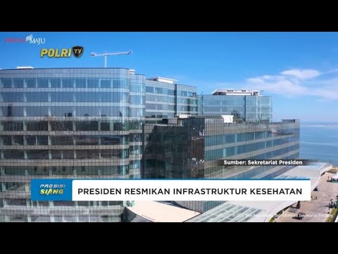 PRESIDEN RESMIKAN INFRASTRUKTUR KESEHATAN DI PROVINSI SULSEL
