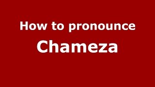 How to pronounce Chameza