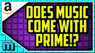 Does Amazon Prime Include Amazon Prime Music? Does Amazon Music Come With My Prime Membership?