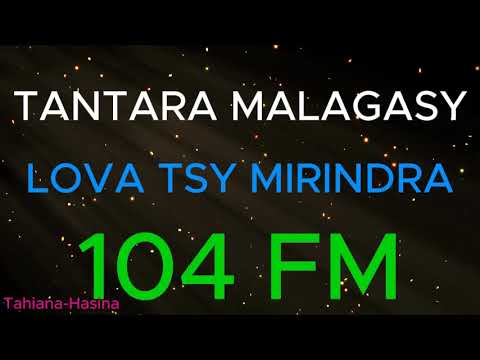 Lova tsy mirindra  - 104 FM