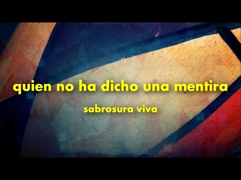 quien no ha dicho una mentira  - sabrosura viva (salsa y letra)