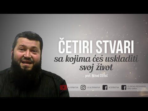 Prof. Nihad Džihić, Četiri stvari sa kojima ćeš uskalditi svoj život
