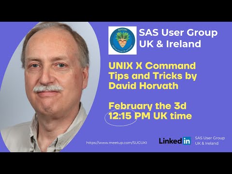 SAS User Group Event_February 03,2022. UNIX X Command Tips and Tricks by David Horvath