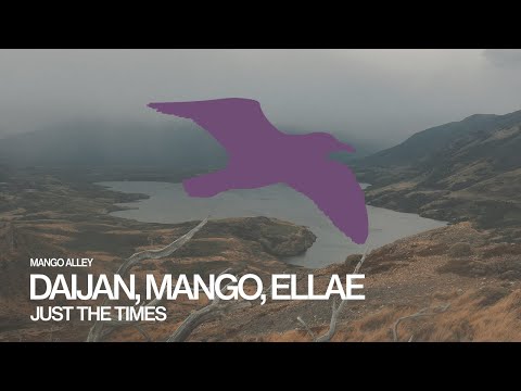 DAIJAN, MANGO, ELLAE Just The Times