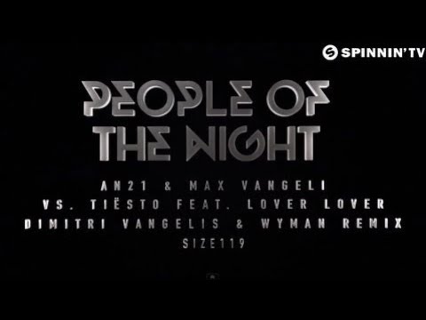 AN21 & Max Vangeli vs Tiësto ft. Lover Lover - People Of The Night (Dimitri Vangelis & Wyman Remix)