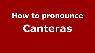 How to pronounce Canteras