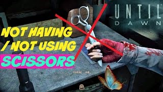 SCISSORS: Not HAVING Them & Not USING Them QTE | Until Dawn