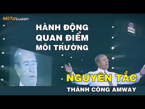 HÀNH ĐỘNG - QUAN ĐIỂM -  MÔI TRƯỜNG: 3 NGUYÊN TẮC ĐỂ THÀNH CÔNG| Rich Devos