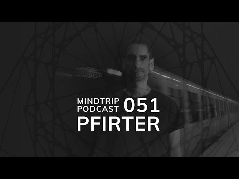 MindTrip Podcast 051 - Pfirter