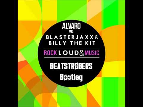 Alvaro vs. BlasterJaxx - Rock Loud & Music (The Beatstrobers Bootleg)