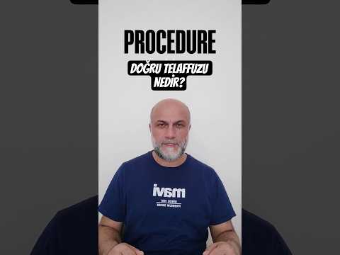 İngilizce'de "Procedure" Kelimesinin Doğru Söylenişi