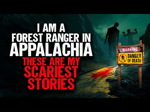 I'm a Forest Ranger in Appalachia. These are my SCARIEST stories.