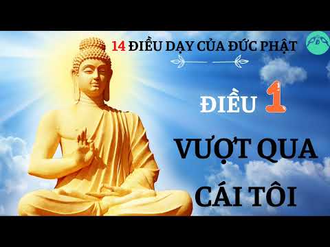 ĐIỀU 1 - VƯỢT QUA CÁI TÔI || 14 ĐIỀU DẠY CỦA ĐỨC PHẬT