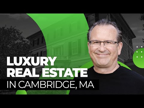 Ultimate Guide to Luxury Real Estate in Cambridge MA 2022