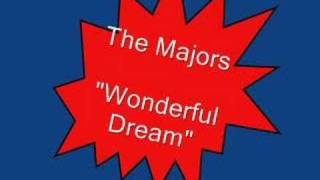 The Majors.....Wonderful Dream
