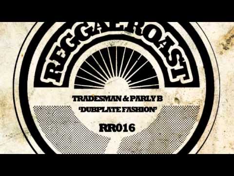 01 Tradesman & Parly B - Dub Plate Fashion [Reggae Roast]