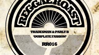 01 Tradesman & Parly B - Dub Plate Fashion [Reggae Roast]