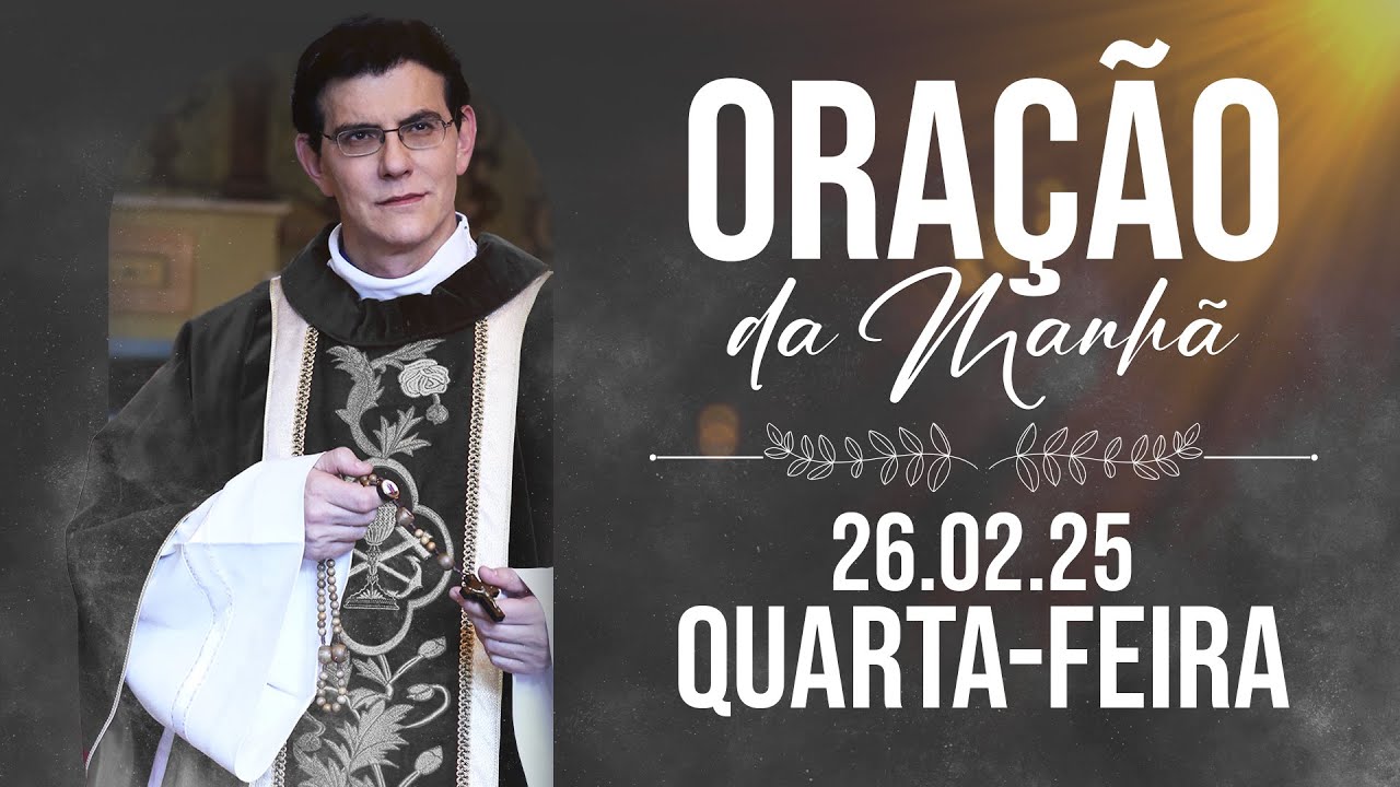 ORAÇÃO DA MANHÃ | 26/02/2025 |  @PadreManzottiOficial
