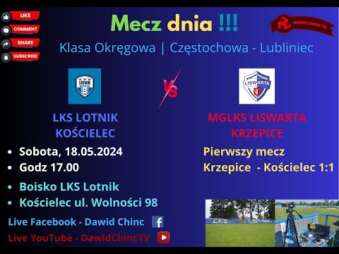 Kościelec 18.05.2024 |  LKS LOTNIK KOŚCIELEC - MGLKS LISWARTA KRZEPICE | NA ŻYWO