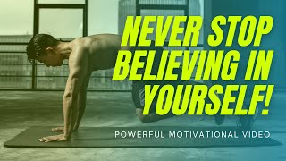 Never Stop Believing In Yourself (Powerful Motivational Video)