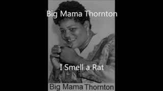 Willie Mae "Big Mama" Thornton-I Smell a Rat