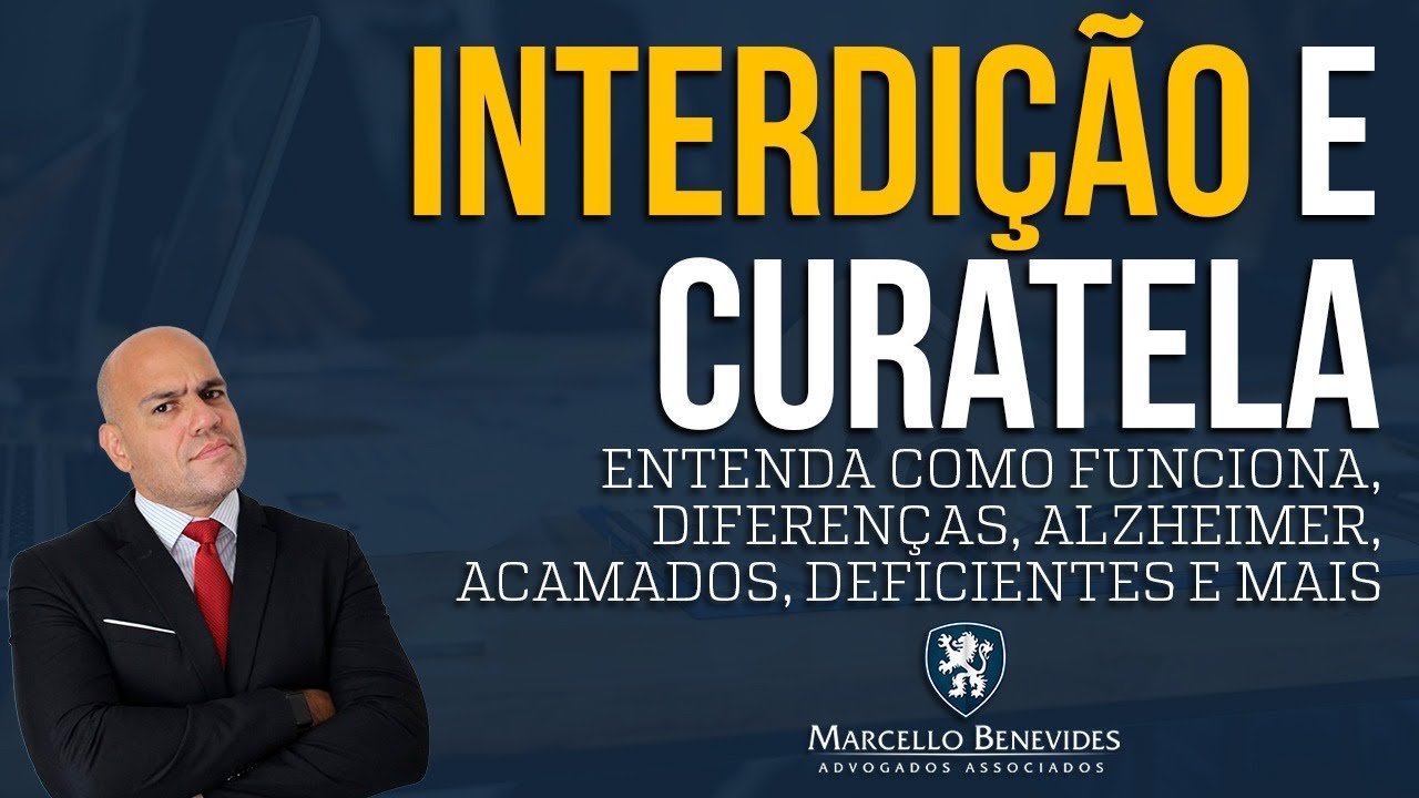 Como funciona Interdição e Curatela - Diferenças, tutela, excepcionais, acamados e mais.
