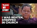 They Called Me A Witch Stripped Me Naked And Beat Me Up In Church Tuko TV
