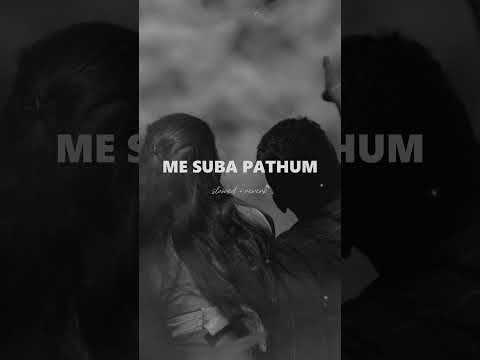 ME SUBA PATHUM (slowed + reverb ) | YAZZ vibes ! full video in channel