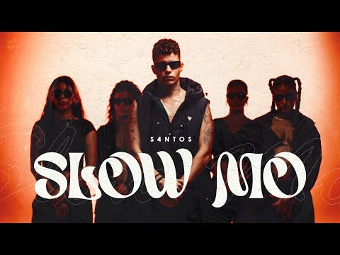 S4NTOS - Slow Mo