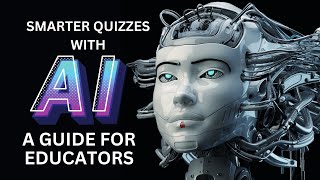 Create Smarter Quizzes with AI-Powered Tools: A Step-by-Step Guide for Course Creators and Educators