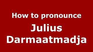 How to pronounce Julius Darmaatmadja