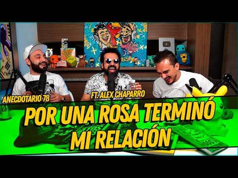 La Cotorrisa - Anecdotario 78 - Por una rosa terminó mi relación FT. Alex Chaparro Salazar