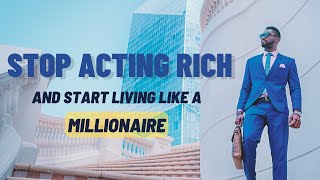Stop Acting Rich and Start Living like a Millionaire | Summary