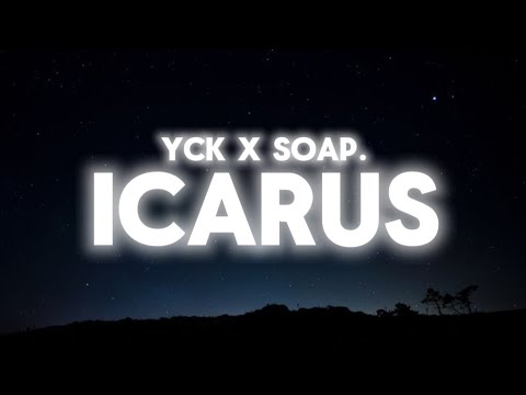 YCK X SOAP. - ICARUS (Lyrics)