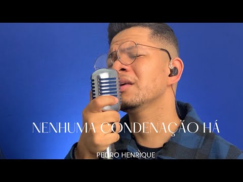 Nenhuma condenação há - Pedro Henrique [COVER]