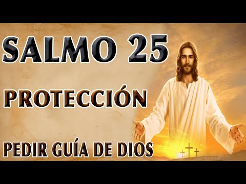 SALMO 25 POR LA PROTECCIÓN Y BENDICIONES