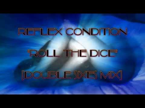 Reflex Condition - Roll The Dice [double sixes mix]