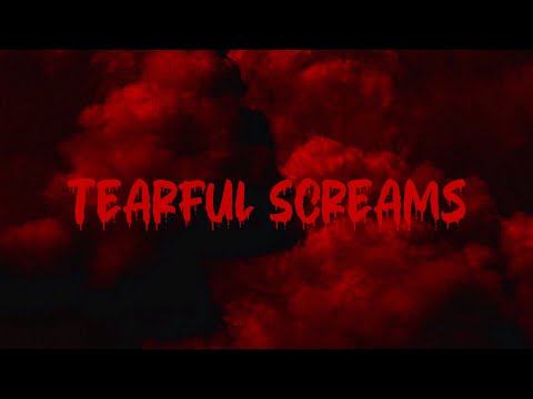 Video thumbnail for Tearful Screams