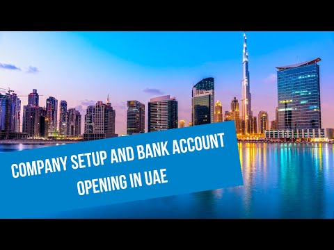 Company Setup and Bank Account Opening in UAE - Dubai Free Zone & Mainland